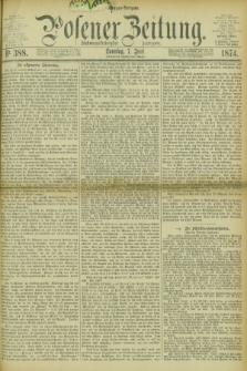 Posener Zeitung. Jg.77 [i.e.81], Nr. 388 (7 Juni 1874) - Morgen=Ausgabe. + dod.