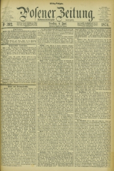 Posener Zeitung. Jg.77 [i.e.81], Nr. 392 (9 Juni 1874) - Mittag=Ausgabe.