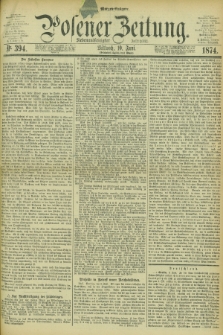Posener Zeitung. Jg.77 [i.e.81], Nr. 394 (10 Juni 1874) - Morgen=Ausgabe. + dod.