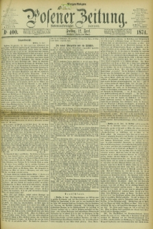 Posener Zeitung. Jg.77 [i.e.81], Nr. 400 (12 Juni 1874) - Morgen=Ausgabe. + dod.