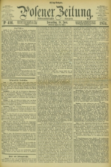 Posener Zeitung. Jg.77 [i.e.81], Nr. 416 (18 Juni 1874) - Mittag=Ausgabe.