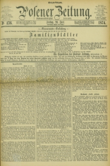 Posener Zeitung. Jg.77 [i.e.81], Nr. 436 (26 Juni 1874) - Morgen=Ausgabe. + dod.