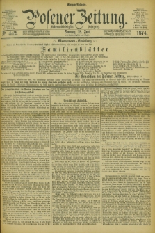 Posener Zeitung. Jg.77 [i.e.81], Nr. 442 (28 Juni 1874) - Morgen=Ausgabe. + dod.