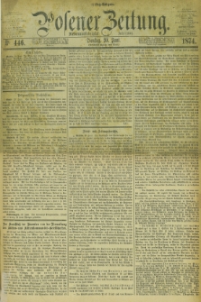Posener Zeitung. Jg.77 [i.e.81], Nr. 446 (30 Juni 1874) - Mittag=Ausgabe.