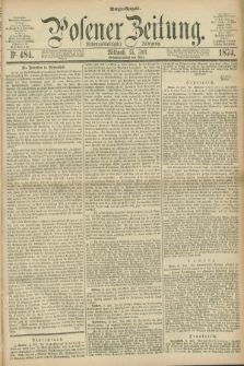 Posener Zeitung. Jg.77 [i.e.81], Nr. 484 (15 Juli 1874) - Morgen=Ausgabe. + dod.