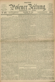 Posener Zeitung. Jg.77 [i.e.81], Nr. 493 (18 Juli 1874) - Morgen=Ausgabe. + dod.