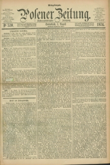 Posener Zeitung. Jg.77 [i.e.81], Nr. 530 (1 August 1874) - Mittag=Ausgabe.