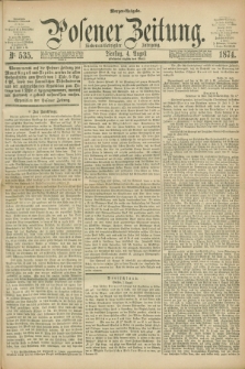 Posener Zeitung. Jg.77 [i.e.81], Nr. 535 (4 August 1874) - Morgen=Ausgabe. + dod.