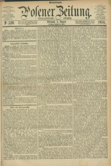 Posener Zeitung. Jg.77 [i.e.81], Nr. 539 (5 August 1874) - Mittag=Ausgabe.
