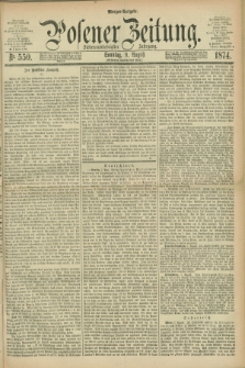 Posener Zeitung. Jg.77 [i.e.81], Nr. 550 (9 August 1874) - Morgen=Ausgabe. + dod.