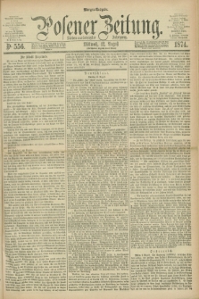 Posener Zeitung. Jg.77 [i.e.81], Nr. 556 (12 August 1874) - Morgen=Ausgabe. + dod.
