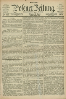 Posener Zeitung. Jg.77 [i.e.81], Nr. 557 (12 August 1874) - Mittag=Ausgabe.
