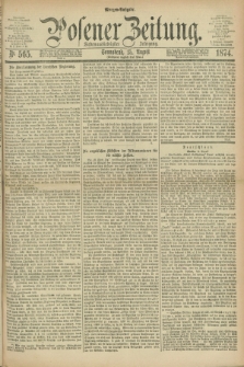 Posener Zeitung. Jg.77 [i.e.81], Nr. 565 (15 August 1874) - Morgen=Ausgabe. + dod.