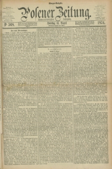 Posener Zeitung. Jg.77 [i.e.81], Nr. 568 (16 August 1874) - Morgen=Ausgabe. + dod.