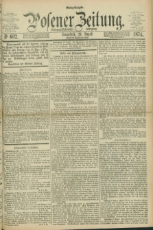 Posener Zeitung. Jg.77 [i.e.81], Nr. 602 (29 August 1874) - Mittag=Ausgabe.