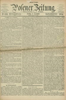 Posener Zeitung. Jg.77 [i.e.81], Nr. 616 (4 September 1874) - Morgen=Ausgabe. + dod.