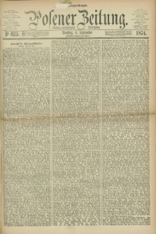 Posener Zeitung. Jg.77 [i.e.81], Nr. 625 (8 September 1874) - Morgen=Ausgabe. + dod.