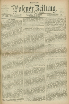 Posener Zeitung. Jg.77 [i.e.81], Nr. 631 (10 September 1874) - Morgen=Ausgabe. + dod.