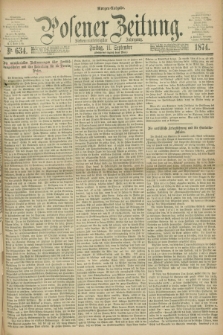 Posener Zeitung. Jg.77 [i.e.81], Nr. 634 (11 September 1874) - Morgen=Ausgabe. + dod.