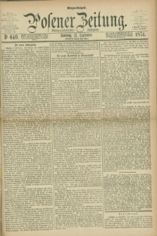 Posener Zeitung. Jg.77 [i.e.81], Nr. 640 (13 September 1874) - Morgen=Ausgabe. + dod.