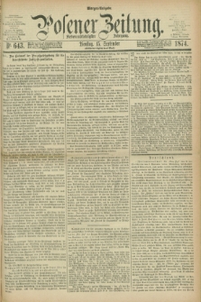 Posener Zeitung. Jg.77 [i.e.81], Nr. 643 (15 September 1874) - Morgen=Ausgabe. + dod.