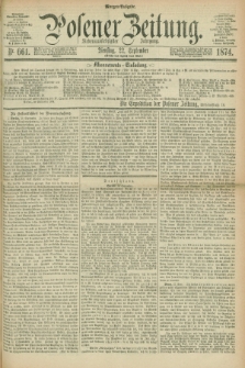 Posener Zeitung. Jg.77 [i.e.81], Nr. 661 (22 September 1874) - Morgen=Ausgabe. + dod.