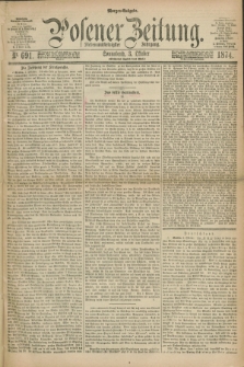 Posener Zeitung. Jg.77 [i.e.81], Nr. 691 (3 Oktober 1874) - Morgen=Ausgabe. + dod.