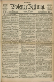 Posener Zeitung. Jg.77 [i.e.81], Nr. 712 (11 Oktober 1874) - Morgen=Ausgabe. + dod.
