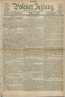Posener Zeitung. Jg.77 [i.e.81], Nr. 713 (12 Oktober 1874) - Mittag=Ausgabe.