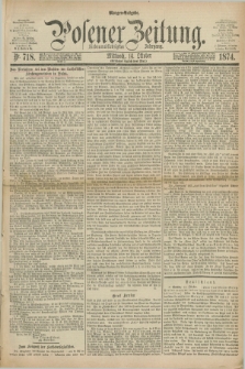 Posener Zeitung. Jg.77 [i.e.81], Nr. 718 (14 Oktober 1874) - Morgen=Ausgabe. + dod.