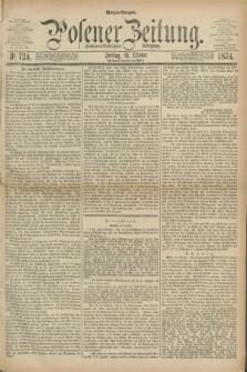 Posener Zeitung. Jg.77 [i.e.81], Nr. 724 (16 Oktober 1874) - Morgen=Ausgabe. + dod.