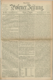 Posener Zeitung. Jg.77 [i.e.81], Nr. 772 (4 November 1874) - Morgen=Ausgabe. + dod.
