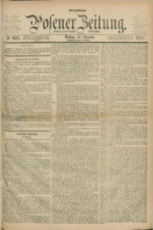 Posener Zeitung. Jg.77 [i.e.81], Nr. 803 (16 November 1874) - Mittag=Ausgabe.