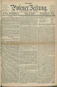 Posener Zeitung. Jg.77 [i.e.81], Nr. 814 (20 November 1874) - Morgen=Ausgabe. + dod.
