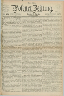 Posener Zeitung. Jg.77 [i.e.81], Nr. 838 (29 November 1874) - Morgen=Ausgabe. + dod.