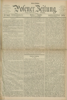 Posener Zeitung. Jg.77 [i.e.81], Nr. 842 (1 Dezember 1874) - Mittag=Ausgabe.