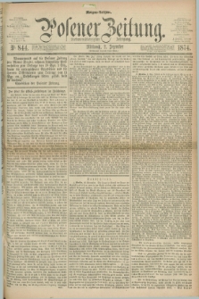 Posener Zeitung. Jg.77 [i.e.81], Nr. 844 (2 Dezember 1874) - Morgen=Ausgabe. + dod.