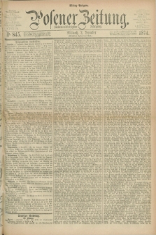Posener Zeitung. Jg.77 [i.e.81], Nr. 845 (2 Dezember 1874) - Mittag=Ausgabe.