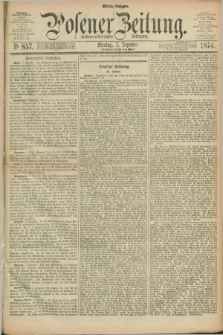 Posener Zeitung. Jg.77 [i.e.81], Nr. 857 (7 Dezember 1874) - Mittag=Ausgabe.