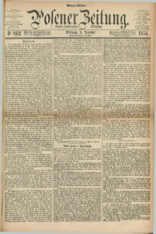 Posener Zeitung. Jg.77 [i.e.81], Nr. 862 (9 Dezember 1874) - Morgen=Ausgabe. + dod.