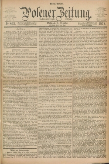 Posener Zeitung. Jg.77 [i.e.81], Nr. 863 (9 Dezember 1874) - Mittag=Ausgabe.