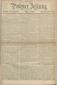 Posener Zeitung. Jg.77 [i.e.81], Nr. 868 (11 Dezember 1874) - Morgen=Ausgabe. + dod.