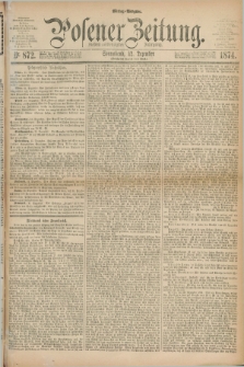 Posener Zeitung. Jg.77 [i.e.81], Nr. 872 (12 Dezember 1874) - Mittag=Ausgabe.