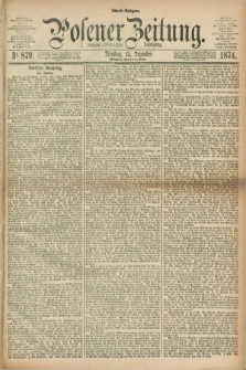 Posener Zeitung. Jg.77 [i.e.81], Nr. 879 (15 Dezember 1874) - Abend=Ausgabe.