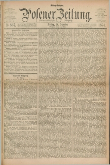 Posener Zeitung. Jg.77 [i.e.81], Nr. 887 (18 Dezember 1874) - Mittag=Ausgabe.