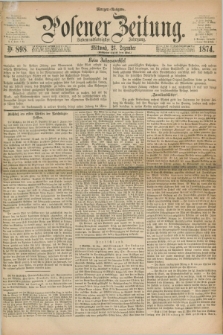 Posener Zeitung. Jg.77 [i.e.81], Nr. 898 (23 Dezember 1874) - Morgen=Ausgabe. + dod.