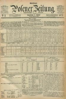 Posener Zeitung. Jg.78 [i.e.82], Nr. 3 (2 Januar 1875) - Abend=Ausgabe.