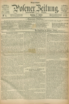 Posener Zeitung. Jg.78 [i.e.82], Nr. 4 (3 Januar 1875) - Morgen=Ausgabe. + dod.