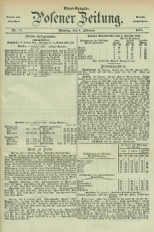 Posener Zeitung. Jg.78 [i.e.82], Nr. 78 (1 Februar 1875) - Abend=Ausgabe.