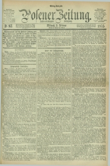 Posener Zeitung. Jg.78 [i.e.82], Nr. 83 (3 Februar 1875) - Mittag=Ausgabe.